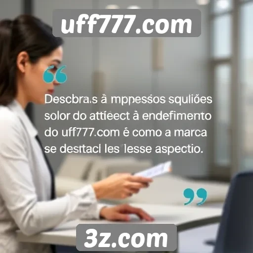Impressões sobre o atendimento ao cliente do uff777.com